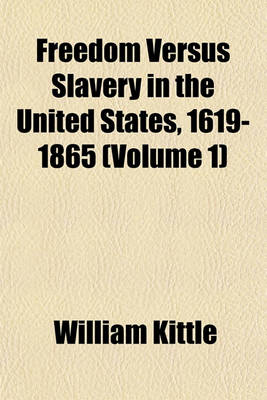 Book cover for Freedom Versus Slavery in the United States, 1619-1865 (Volume 1)