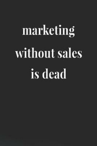 Cover of Marketing Without Sales Is Dead