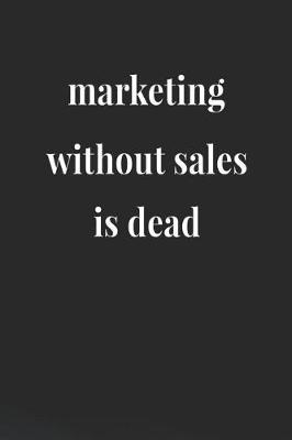 Book cover for Marketing Without Sales Is Dead