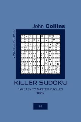 Cover of Killer Sudoku - 120 Easy To Master Puzzles 10x10 - 9