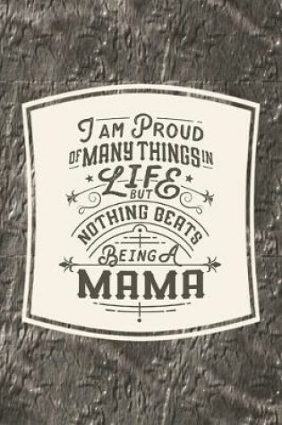 Cover of I Am Proud Of Many Things In Life But Nothing Beats Being A Mama