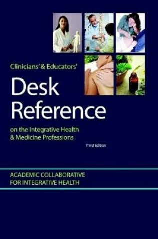 Cover of Clinicians' and Educators' Desk Reference on the Integrative Health and Medicine Professions