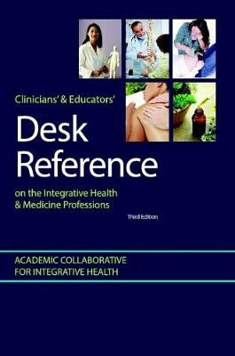 Book cover for Clinicians' and Educators' Desk Reference on the Integrative Health and Medicine Professions