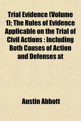 Book cover for Trial Evidence (Volume 1); The Rules of Evidence Applicable on the Trial of Civil Actions