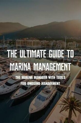 Cover of The Ultimate Guide To Marina Management
