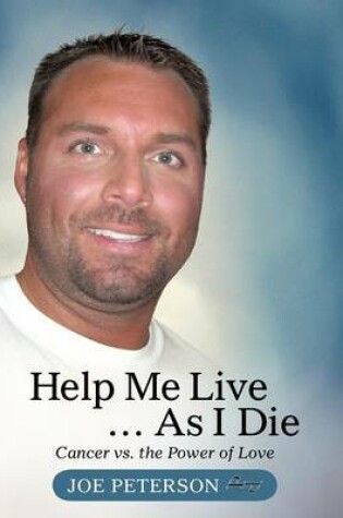 Cover of Help Me Live ... as I Die