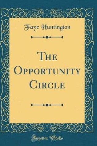 Cover of The Opportunity Circle (Classic Reprint)