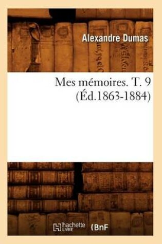 Cover of Mes Memoires. T. 9 (Ed.1863-1884)