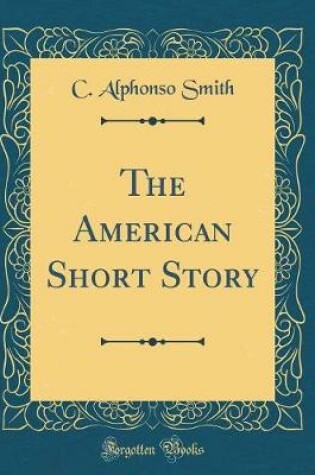 Cover of The American Short Story (Classic Reprint)