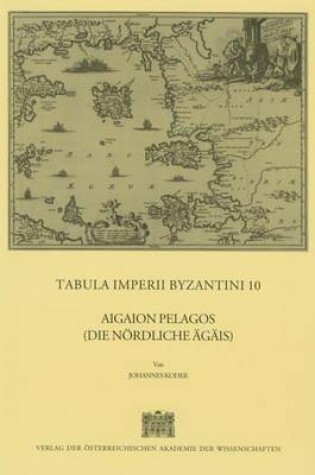 Cover of Tabula Imperii Byzantini / Aigaion Pelagos (Die Nordliche Agais)