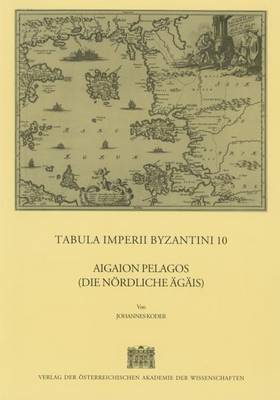 Cover of Tabula Imperii Byzantini / Aigaion Pelagos (Die Nordliche Agais)