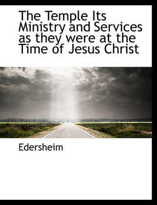 Book cover for The Temple Its Ministry and Services as They Were at the Time of Jesus Christ