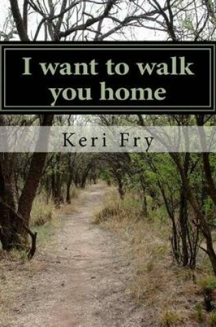 Cover of I want to walk you home