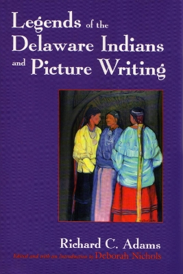 Cover of Legends of the Delaware Indians and Picture Writing