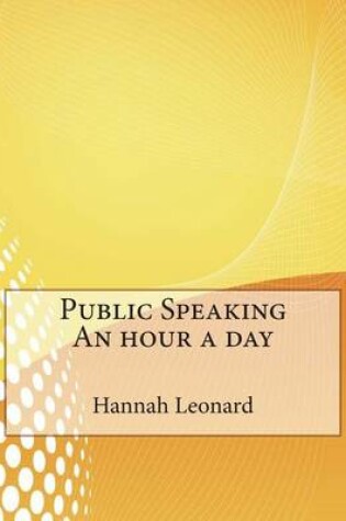 Cover of Public Speaking an Hour a Day