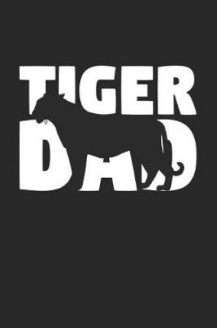 Cover of Tiger Notebook 'Tiger Dad' - Tiger Diary - Father's Day Gift for Animal Lover - Mens Writing Journal