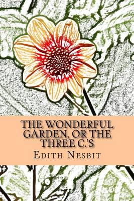 Book cover for The Wonderful Garden, or the Three C.'s