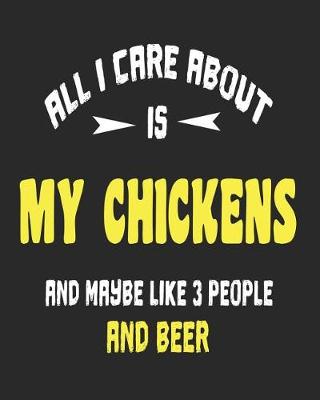 Book cover for All I Care About is My Chickens and Maybe Like 3 People and Beer