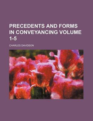 Book cover for Precedents and Forms in Conveyancing Volume 1-5