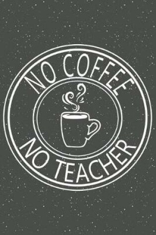 Cover of No Coffee No Teacher