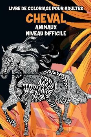 Cover of Livre de coloriage pour adultes - Niveau difficile - Animaux - Cheval