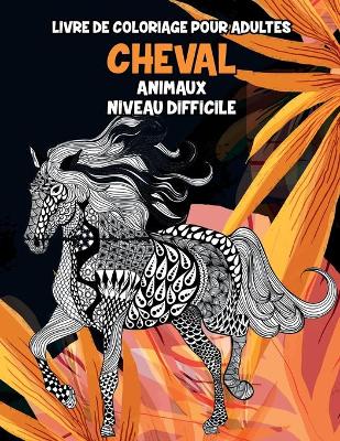 Cover of Livre de coloriage pour adultes - Niveau difficile - Animaux - Cheval