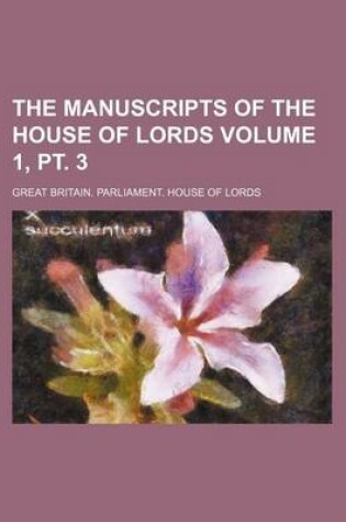 Cover of The Manuscripts of the House of Lords Volume 1, PT. 3