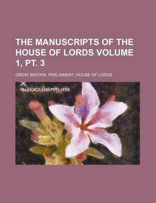 Book cover for The Manuscripts of the House of Lords Volume 1, PT. 3