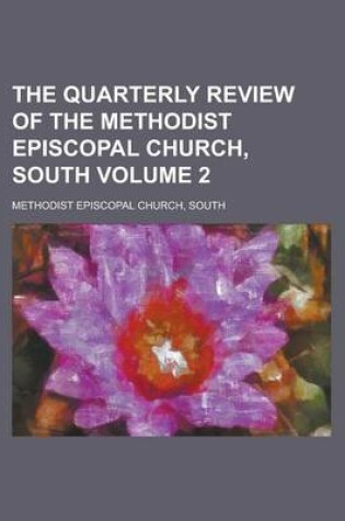 Cover of The Quarterly Review of the Methodist Episcopal Church, South Volume 2