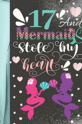 Cover of 17 And Mermaids Stole My Heart