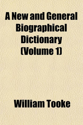 Book cover for A New and General Biographical Dictionary (Volume 1)