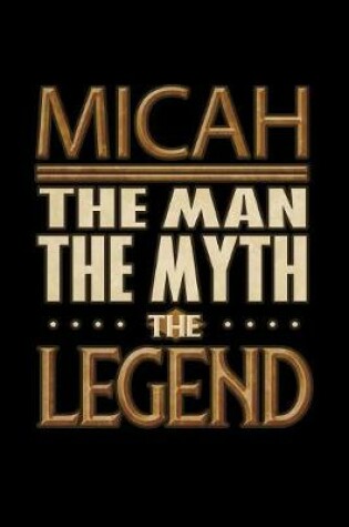 Cover of Micah The Man The Myth The Legend