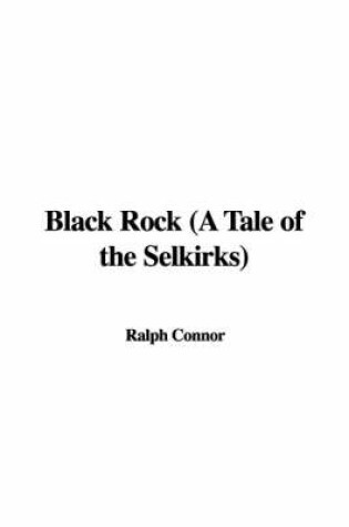 Cover of Black Rock (a Tale of the Selkirks)