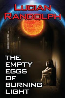 Cover of The Empty Eggs of Burning Light