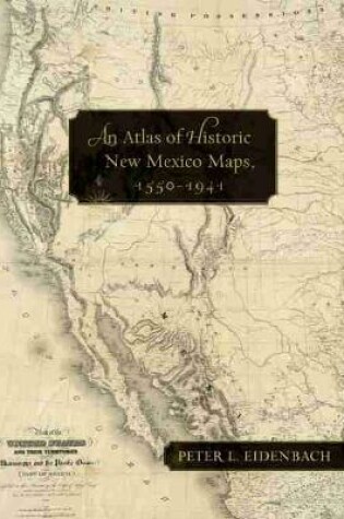 Cover of An Atlas of Historic New Mexico Maps, 1550-1941