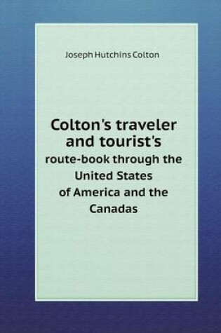 Cover of Colton's traveler and tourist's route-book through the United States of America and the Canadas