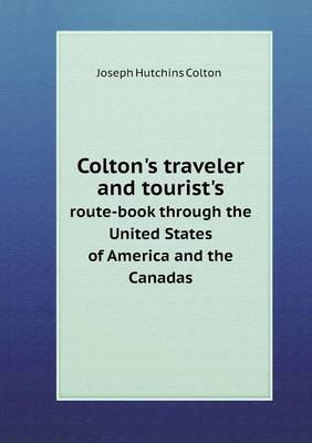 Book cover for Colton's traveler and tourist's route-book through the United States of America and the Canadas