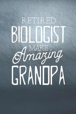 Book cover for Retired Biologist Make Amazing Grandpa