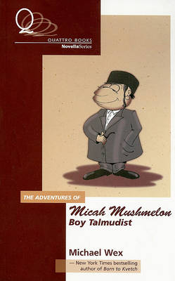 Book cover for The Adventure of Micah Mushmelon, Boy Talmudist