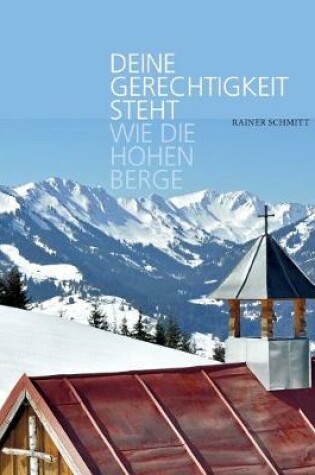 Cover of Deine Gerechtigkeit steht wie die hohen Berge