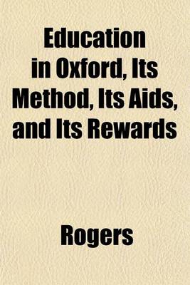 Book cover for Education in Oxford, Its Method, Its AIDS, and Its Rewards