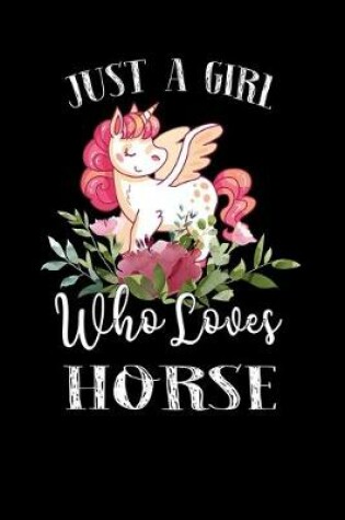 Cover of Just a Girl Who Loves Horse