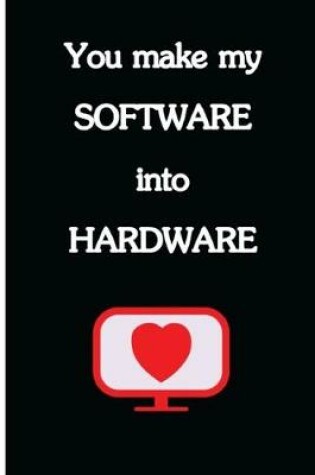 Cover of You Make My Software Into Hardware