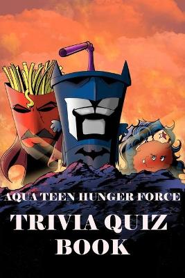 Book cover for Aqua Teen Hunger Force