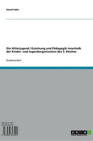 Cover of Die Hitlerjugend / Erziehung Und Padagogik Innerhalb Der Kinder- Und Jugendorganisation Des 3. Reiches