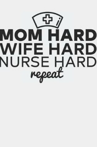 Cover of Mom Hard Wife Hard Nurse Hard Repeat