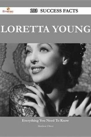 Cover of Loretta Young 203 Success Facts - Everything You Need to Know about Loretta Young
