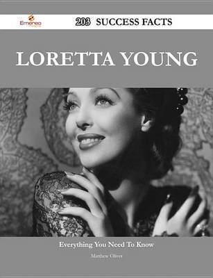 Book cover for Loretta Young 203 Success Facts - Everything You Need to Know about Loretta Young