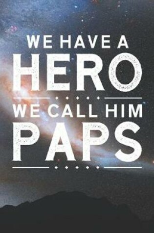 Cover of We Have A Hero We Call Him Paps