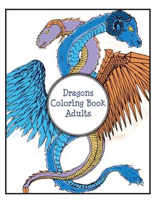 Book cover for Dragons Coloring Book Adults